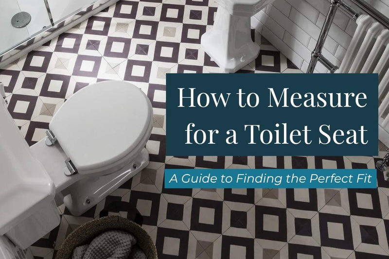 How to Measure for a Toilet Seat: A Guide to Finding the Perfect Fit