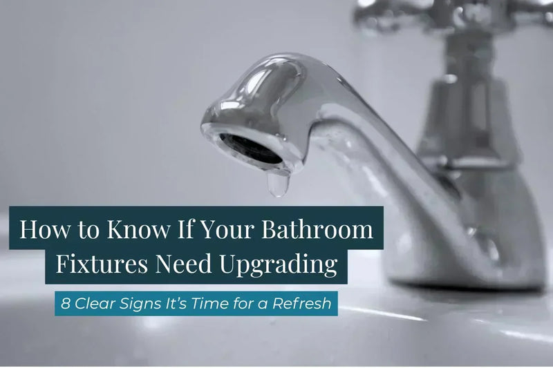 How to know if your bathroom fixtures need upgrading