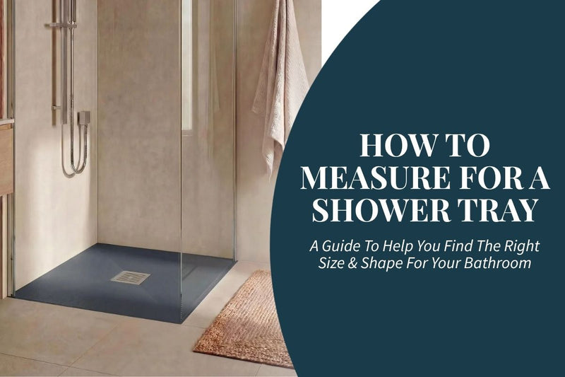 How to Measure for a Shower Tray: Finding the Right Size